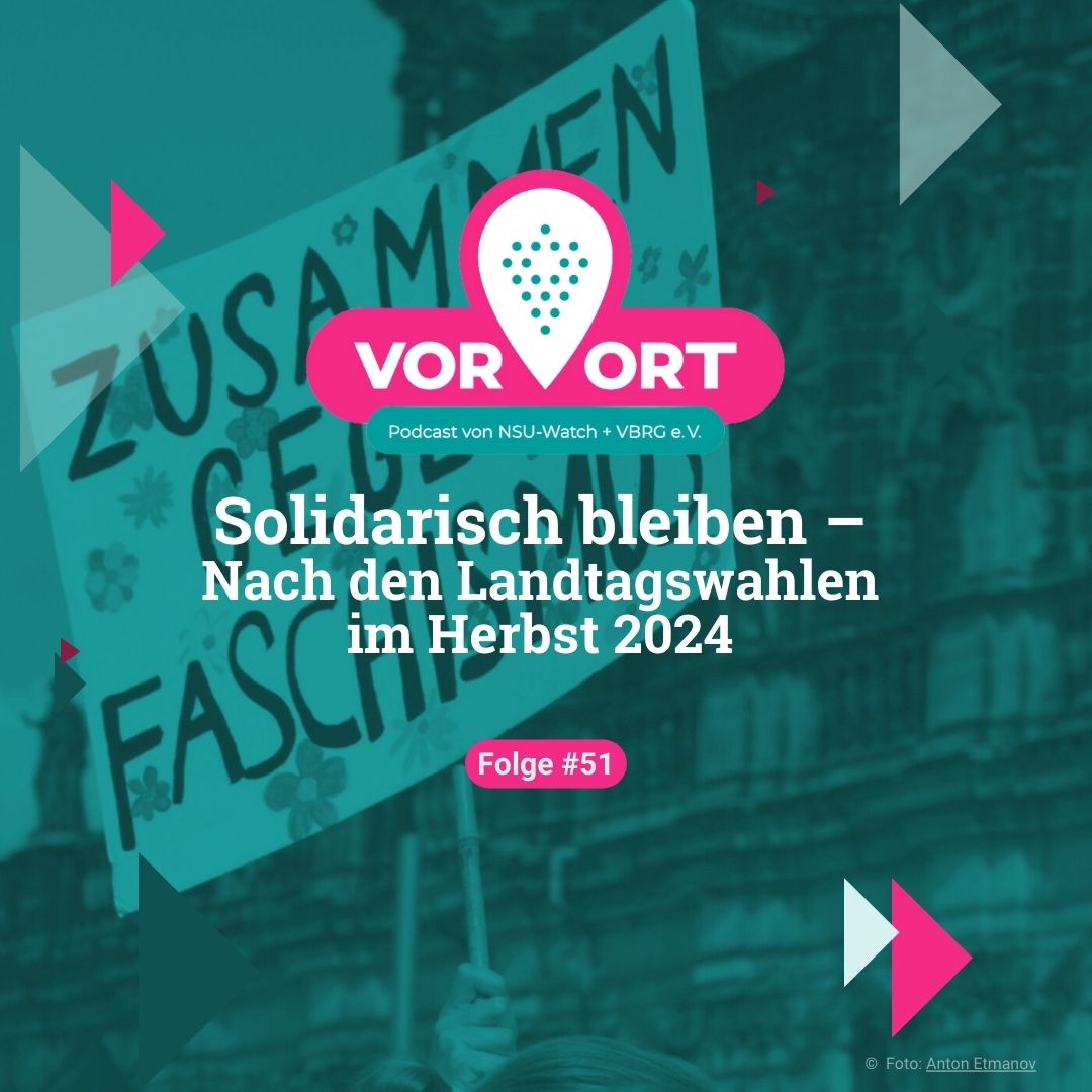 NSU-Watch: Aufklären & Einmischen #104. Vor Ort #51. Solidarisch bleiben! Nach den Landtagswahlen im Herbst 2024. NSU-Watch: Aufklären & Einmischen #104. Vor Ort #51. Solidarisch bleiben! Nach den Landtagswahlen im Herbst 2024.