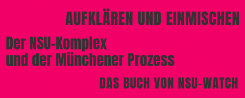 Buch NSU-Watch: Aufklären und Einmischen. Der NSU-Komplex und der Münchener Prozess. Verbrecher Verlag